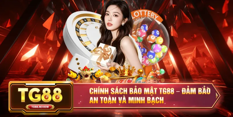 Chính Sách Bảo Mật TG88 – Đảm Bảo An Toàn Và Minh Bạch